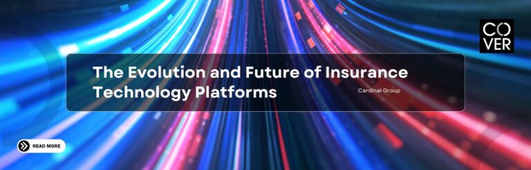 The Evolution and Future of Insurance Technology Platforms - COVER WebMag
